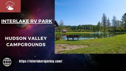 Stay at best Hudson valley campgrounds, visit Interlake RV P